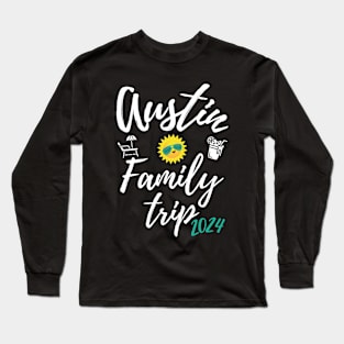 Austin Family Trip 2024 Texas Vacation Fun Matching Group Design Long Sleeve T-Shirt